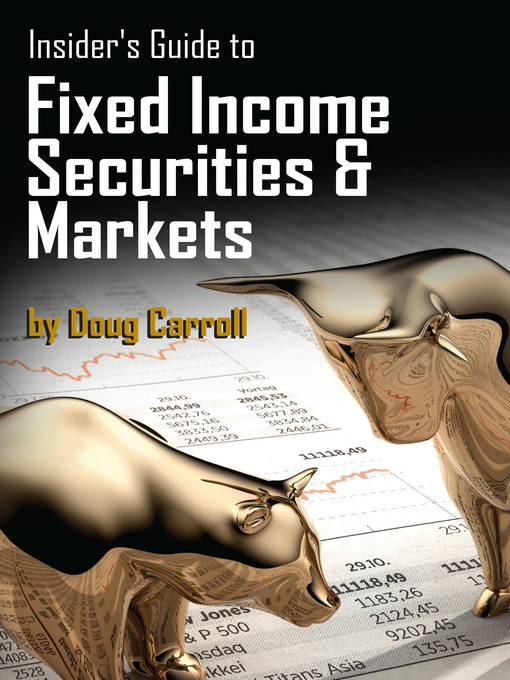 Title details for Insider's Guide to Fixed Income Securities & Markets by Doug Carroll - Available